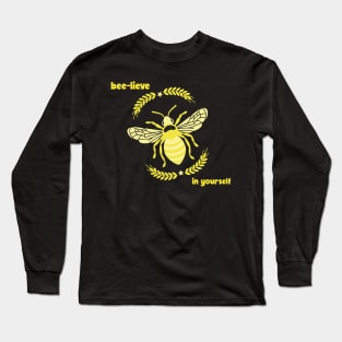 Bee-lieve in yourself Long Sleeve T-Shirt